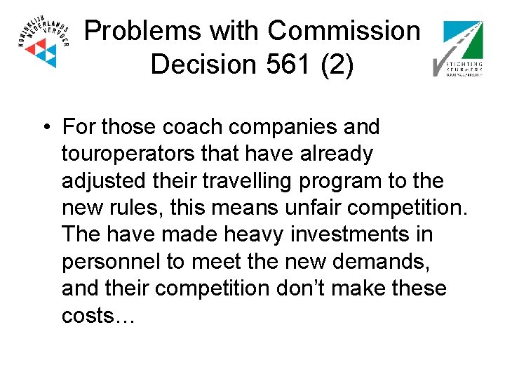 Problems with Commission Decision 561 (2) • For those coach companies and touroperators that