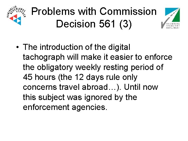 Problems with Commission Decision 561 (3) • The introduction of the digital tachograph will