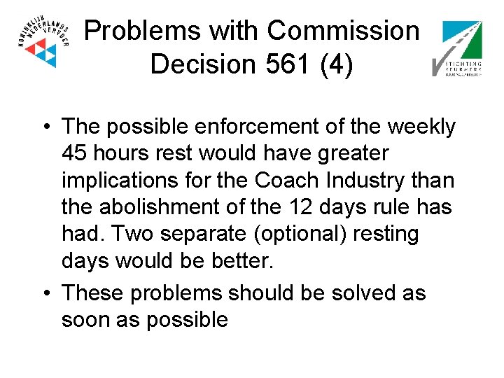 Problems with Commission Decision 561 (4) • The possible enforcement of the weekly 45
