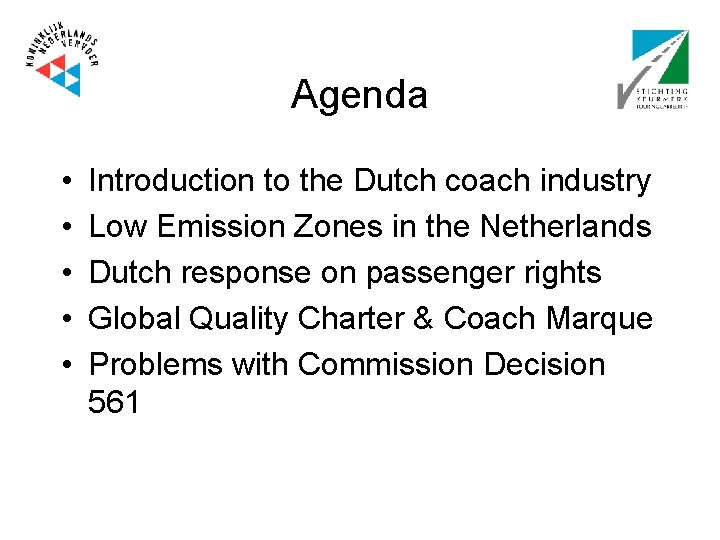 Agenda • • • Introduction to the Dutch coach industry Low Emission Zones in
