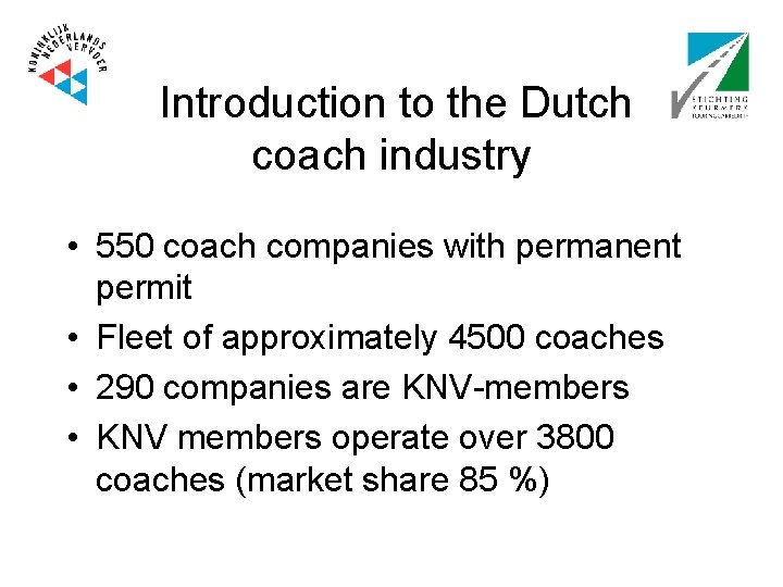 Introduction to the Dutch coach industry • 550 coach companies with permanent permit •