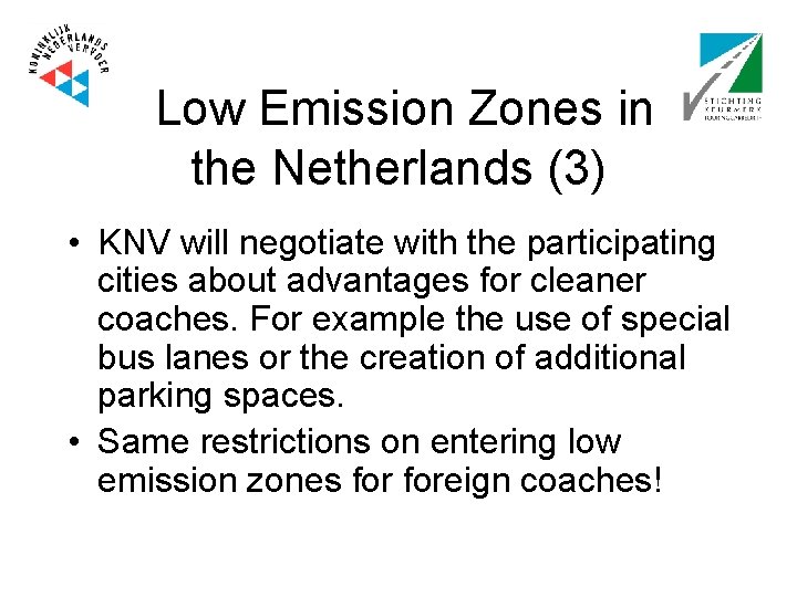 Low Emission Zones in the Netherlands (3) • KNV will negotiate with the participating