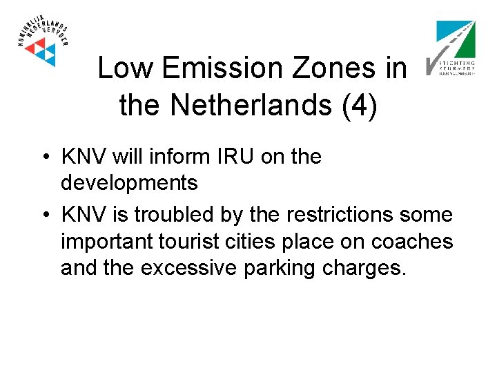Low Emission Zones in the Netherlands (4) • KNV will inform IRU on the