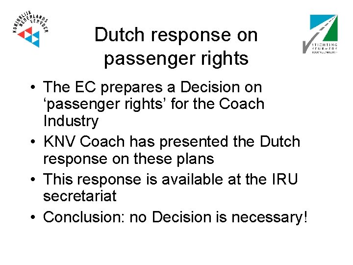 Dutch response on passenger rights • The EC prepares a Decision on ‘passenger rights’