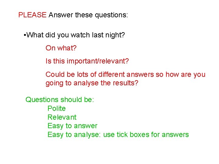 PLEASE Answer these questions: • What did you watch last night? On what? Is
