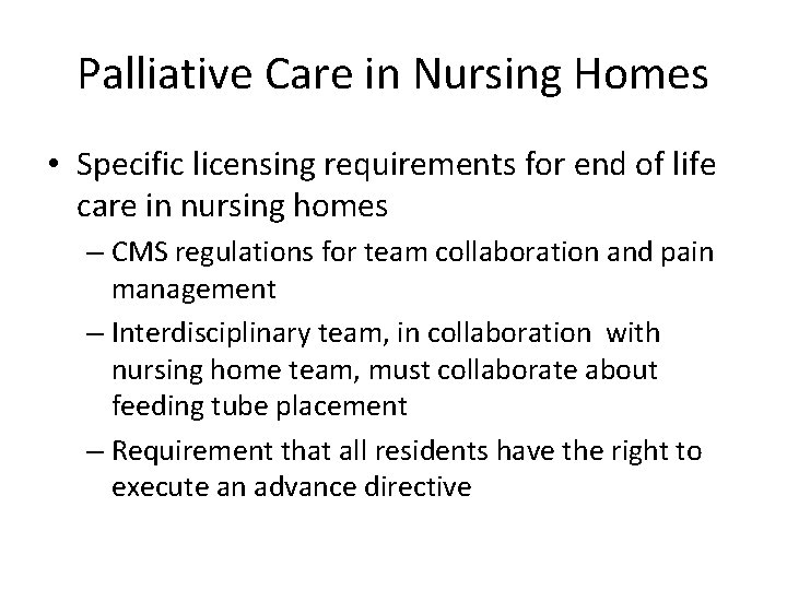 Palliative Care in Nursing Homes • Specific licensing requirements for end of life care