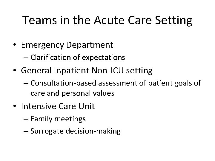 Teams in the Acute Care Setting • Emergency Department – Clarification of expectations •