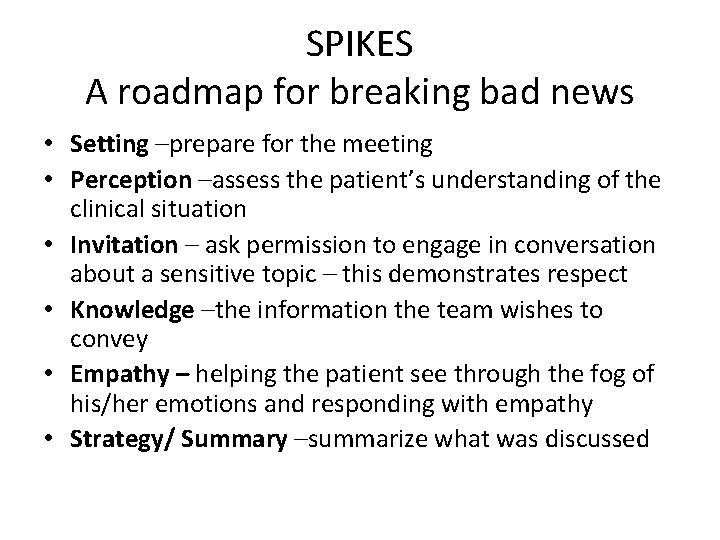 SPIKES A roadmap for breaking bad news • Setting –prepare for the meeting •