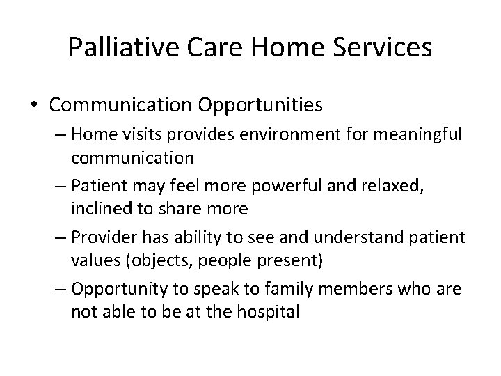 Palliative Care Home Services • Communication Opportunities – Home visits provides environment for meaningful