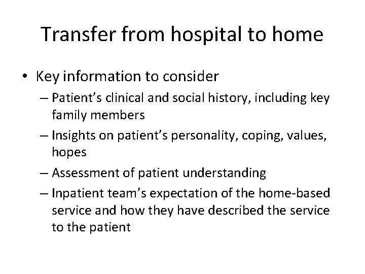 Transfer from hospital to home • Key information to consider – Patient’s clinical and