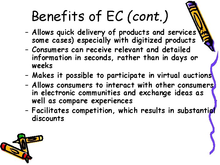 Benefits of EC (cont. ) – Allows quick delivery of products and services (in