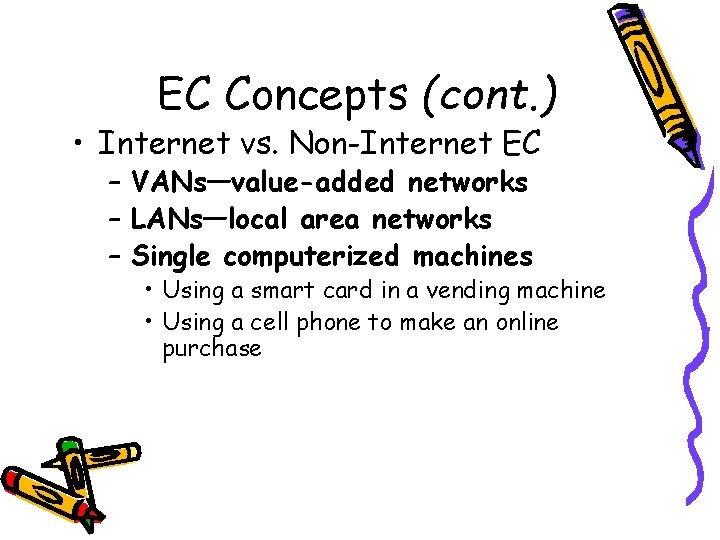 EC Concepts (cont. ) • Internet vs. Non-Internet EC – VANs—value-added networks – LANs—local