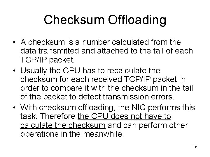 Checksum Offloading • A checksum is a number calculated from the data transmitted and