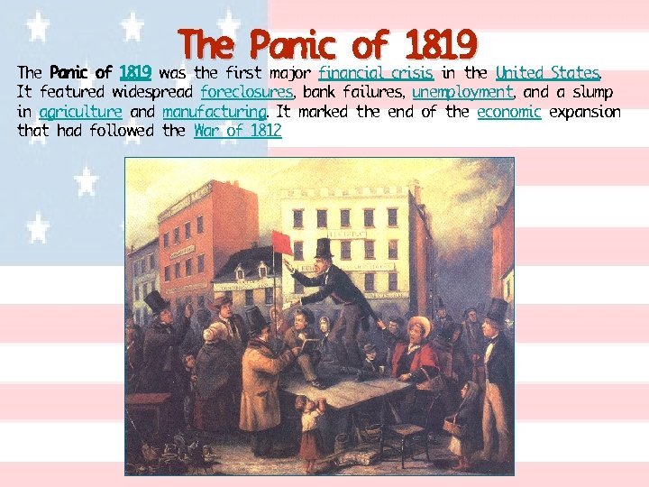 The Panic of 1819 was the first major financial crisis in the United States.