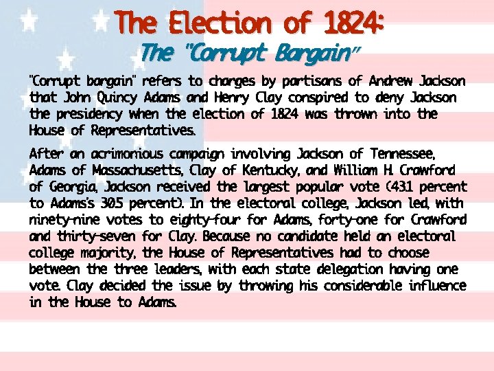 The Election of 1824: The “Corrupt Bargain” "Corrupt bargain" refers to charges by partisans