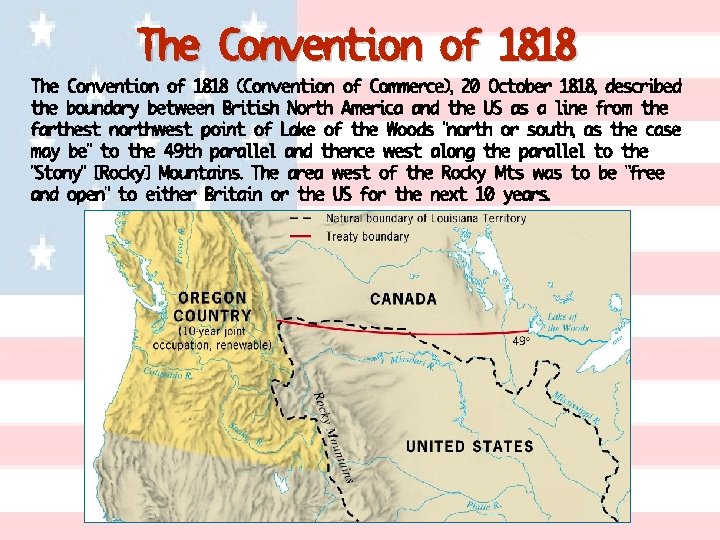 The Convention of 1818 (Convention of Commerce), 20 October 1818, described the boundary between