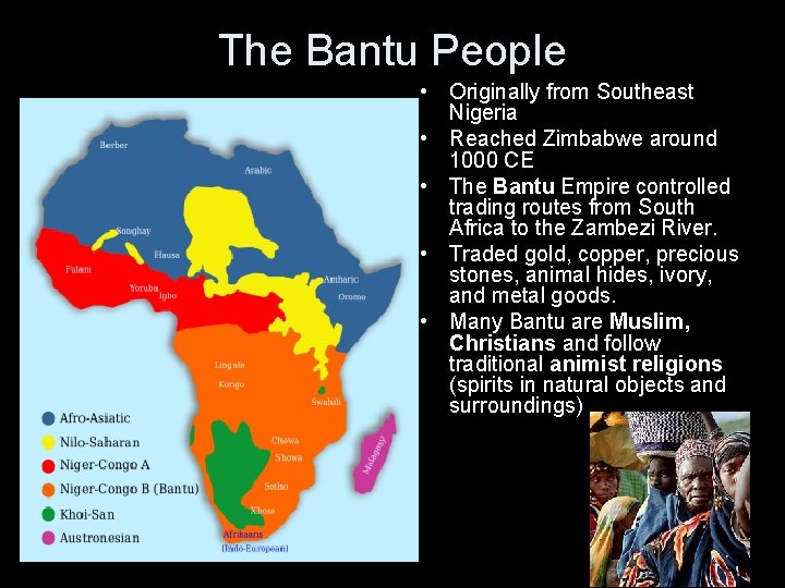 The Bantu People • Originally from Southeast Nigeria • Reached Zimbabwe around 1000 CE