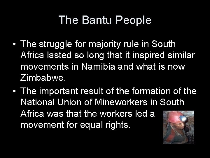 The Bantu People • The struggle for majority rule in South Africa lasted so