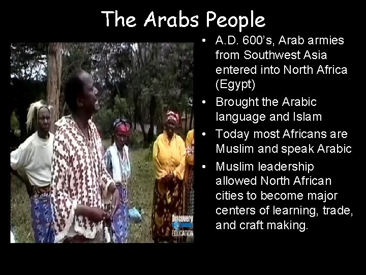 The Arabs People • A. D. 600’s, Arab armies from Southwest Asia entered into