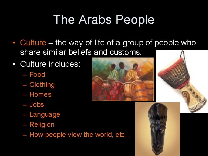 The Arabs People • Culture – the way of life of a group of