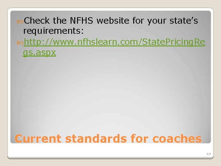  Check the NFHS website for your state’s requirements: http: //www. nfhslearn. com/State. Pricing.