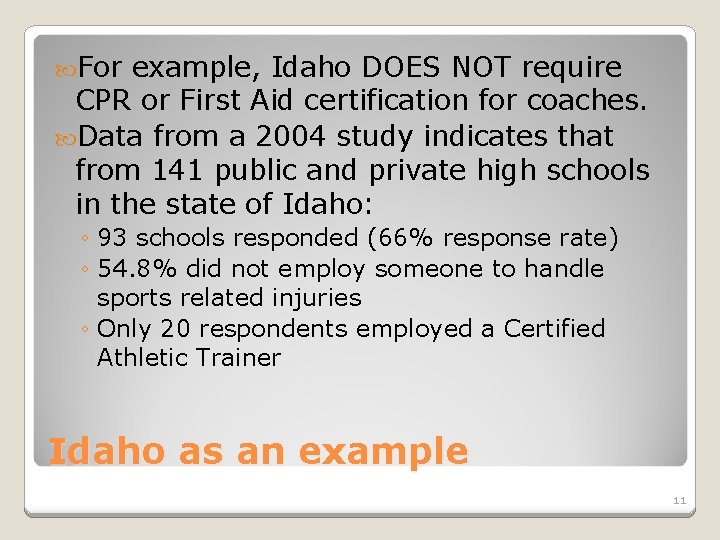  For example, Idaho DOES NOT require CPR or First Aid certification for coaches.