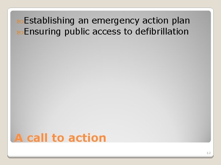  Establishing an emergency action plan Ensuring public access to defibrillation A call to