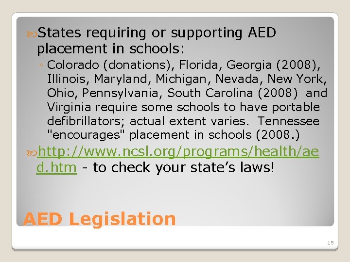  States requiring or supporting AED placement in schools: ◦ Colorado (donations), Florida, Georgia