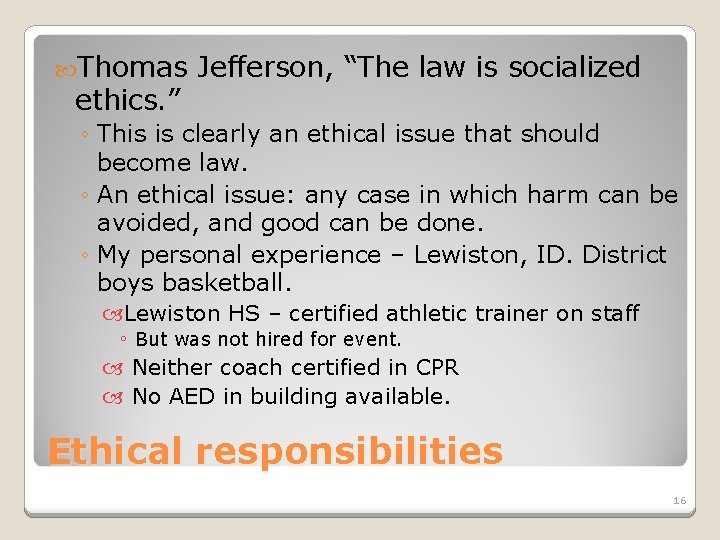  Thomas Jefferson, “The law is socialized ethics. ” ◦ This is clearly an