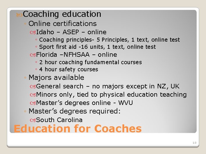  Coaching education ◦ Online certifications Idaho – ASEP – online ◦ Coaching principles-