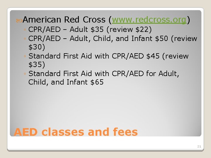  American Red Cross (www. redcross. org) ◦ CPR/AED – Adult $35 (review $22)