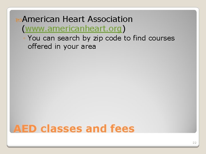  American Heart Association (www. americanheart. org) ◦ You can search by zip code