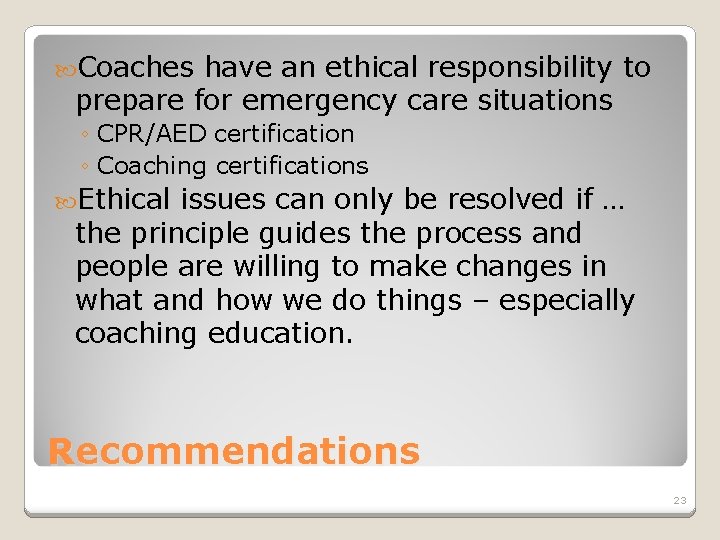  Coaches have an ethical responsibility to prepare for emergency care situations ◦ CPR/AED