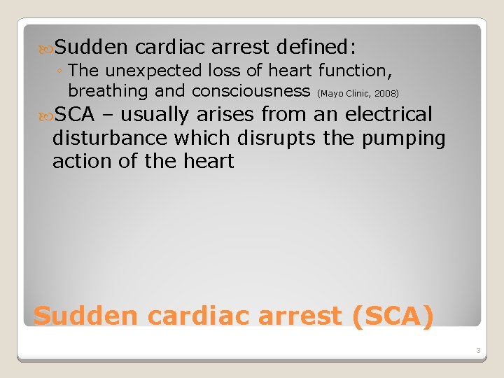  Sudden cardiac arrest defined: ◦ The unexpected loss of heart function, breathing and