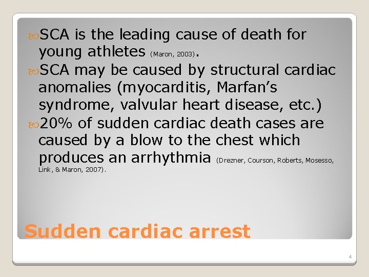  SCA is the leading cause of death for young athletes (Maron, 2003). SCA