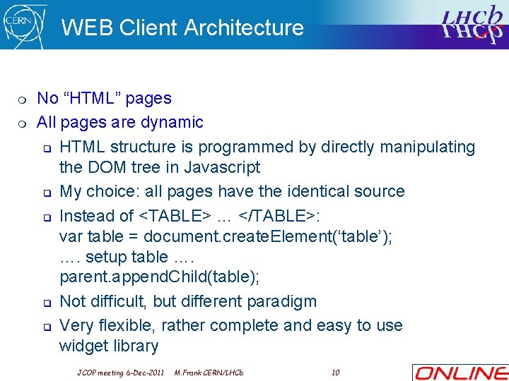 WEB Client Architecture m m No “HTML” pages All pages are dynamic q HTML
