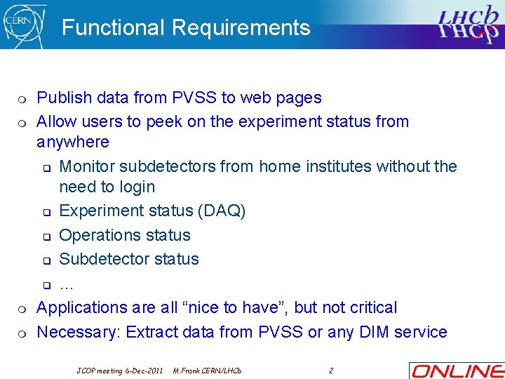 Functional Requirements m m Publish data from PVSS to web pages Allow users to