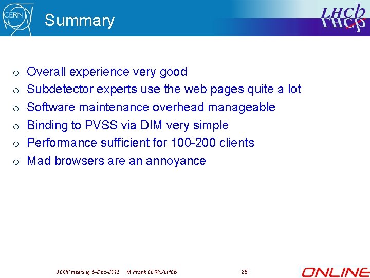 Summary m m m Overall experience very good Subdetector experts use the web pages