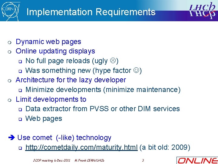 Implementation Requirements m m Dynamic web pages Online updating displays q No full page