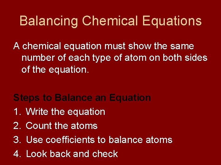 Balancing Chemical Equations A chemical equation must show the same number of each type