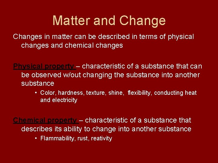 Matter and Changes in matter can be described in terms of physical changes and