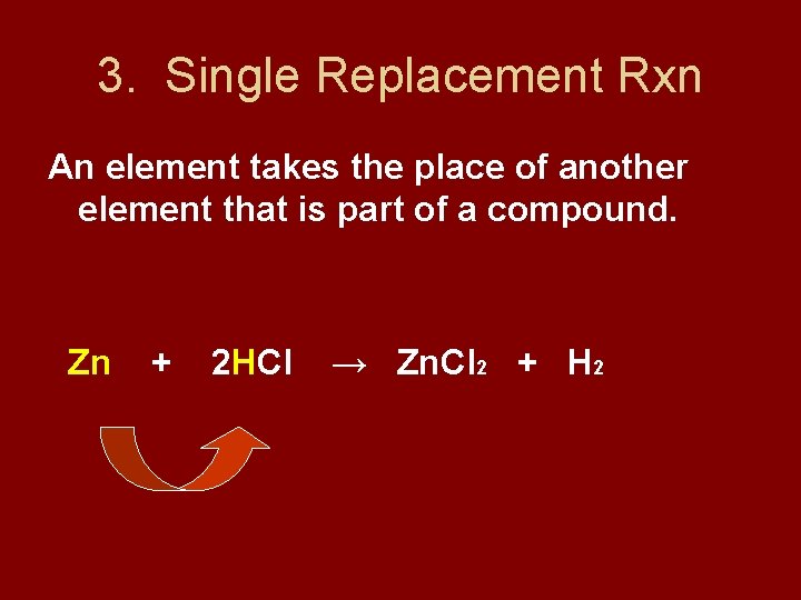 3. Single Replacement Rxn An element takes the place of another element that is