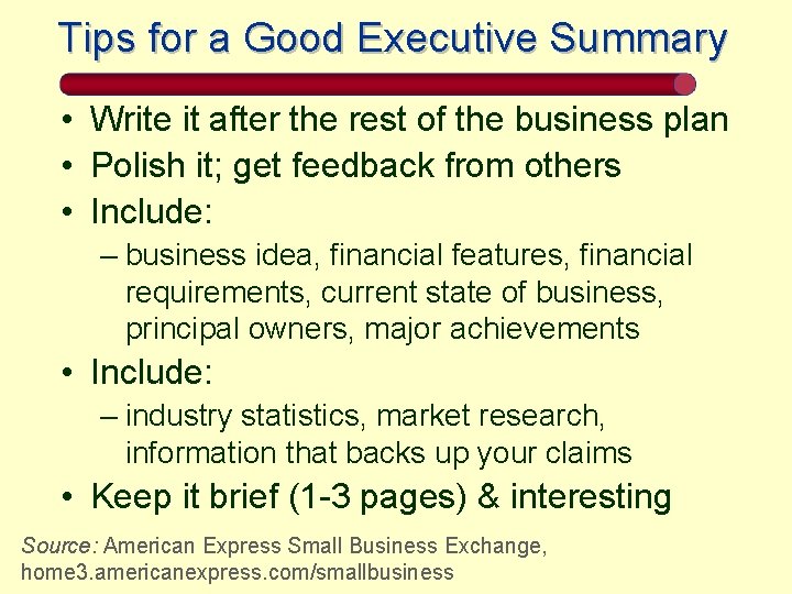Tips for a Good Executive Summary • Write it after the rest of the