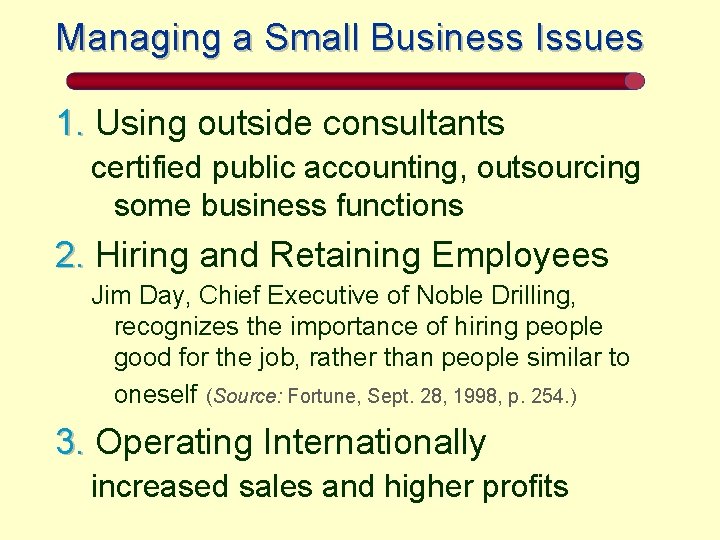 Managing a Small Business Issues 1. Using outside consultants certified public accounting, outsourcing some