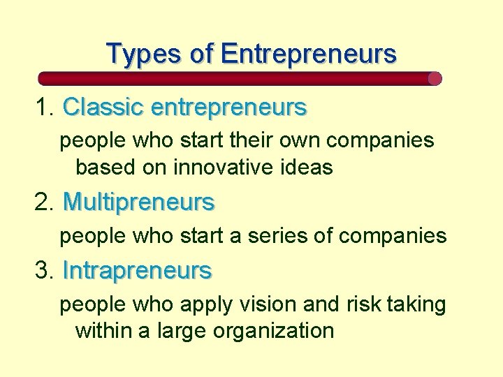 Types of Entrepreneurs 1. Classic entrepreneurs people who start their own companies based on