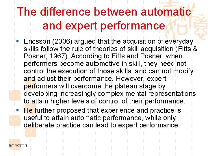 The difference between automatic and expert performance § Ericsson (2006) argued that the acquisition