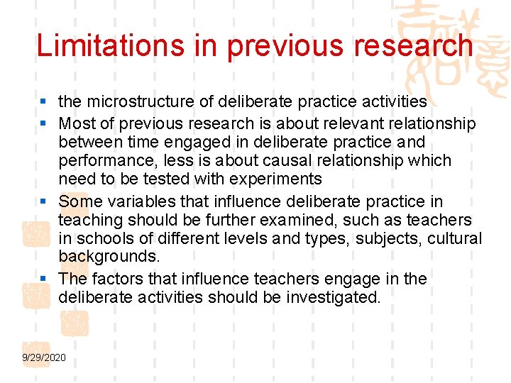 Limitations in previous research § the microstructure of deliberate practice activities § Most of
