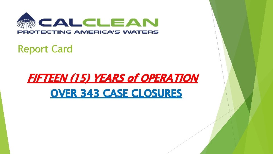 Report Card FIFTEEN (15) YEARS of OPERATION OVER 343 CASE CLOSURES 