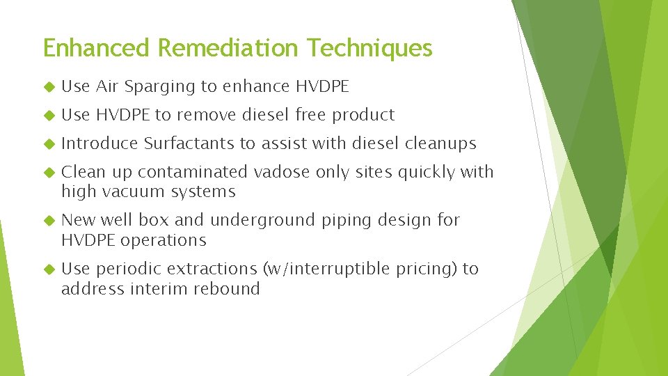 Enhanced Remediation Techniques Use Air Sparging to enhance HVDPE Use HVDPE to remove diesel