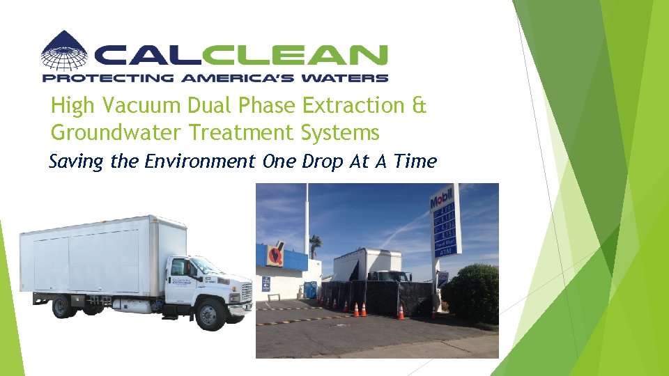High Vacuum Dual Phase Extraction & Groundwater Treatment Systems Saving the Environment One Drop